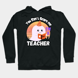 You can’t scare me, I’m a teacher. Hoodie